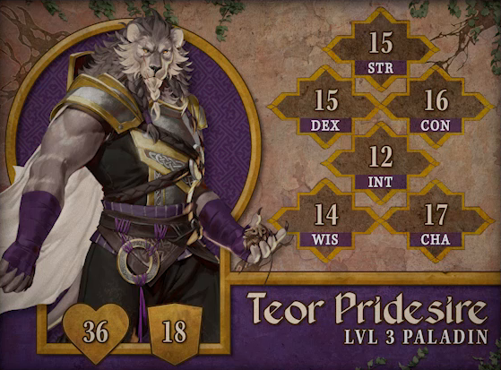 Character card for Teor Pridesire, level 3 Paladin, with 36 HP, 18 AC, 15 strength, 15 dexterity, 16 constitution, 12 intelligence, 14 wisdom, and 17 charisma. A muscular lionfolk with gray and white fur. His mane is braided like a beard, held together with purple ties. A red scar runs down past his right yellow eye and mouth. He wears gold-trimmed plate armor over his chest under leather straps holding up a circular metal disk. Purple fabric wraps cover the wrist and forearms of his otherwise bare arms. A metal disk with gold edges hangs from purple threads tied on his belt. He holds an object resembling a small lion’s head in his left hand. He stares sternly directly at the viewer.