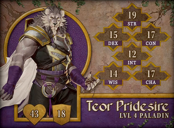 Character card for Teor Pridesire, level 4 Paladin, with 43 HP, 18 AC, 19 strength, 15 dexterity, 17 constitution, 12 intelligence, 14 wisdom, and 17 charisma. A muscular lionfolk with gray and white fur. His mane is braided like a beard, held together with purple ties. A red scar runs down past his right yellow eye and mouth. He wears gold-trimmed plate armor over his chest under leather straps holding up a circular metal disk. Purple fabric wraps cover the wrist and forearms of his otherwise bare arms. A metal disk with gold edges hangs from purple threads tied on his belt. He holds an object resembling a small lion’s head in his left hand. He stares sternly directly at the viewer.