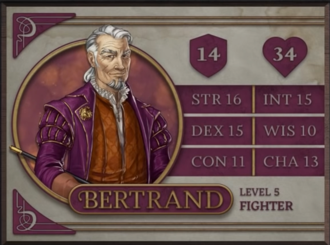 Bertrand, class Fighter level 5, with 14 AC, 34 HP, 16 strength, 15 dexterity, 11 constitution, 15 intelligence, 10 wisdom, and 13 charisma. An older man with white skin and white hair flowing down the back of his neck and covering the tip of his chin in a tidy beard. Wearing a purple ruffled jacket with gold accents and a gold brooch over an orange vest and a white shirt with a ruffled collar. A brown-gloved right hand holds a gold-tipped cane next to his body parallel to the ground.