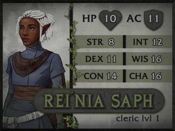 A boldly-colored character card for Rei’nia Saph, cleric level 1, with 10 HP, 11 AC, 8 strength, 11 dexterity, 14 constitution, 12 intelligence, 16 wisdom, and 16 charisma. A black-skinned half-elf woman with a bauble of an earring hanging from one of her pointed ears and white hair done up in dreadlocks. She wears tight blue, brown, and green fabric clothing with a high collar, sporting a belt and attached bag at her hip. She looks forward thoughtfully.