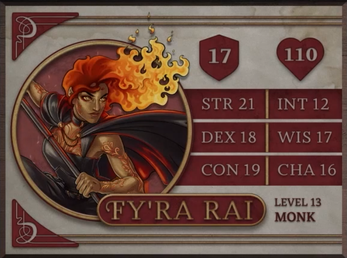 Fy’ra Rai, class Monk level 13, with 17 AC, 110 HP, 21 strength, 18 dexterity, 19 constitution, 12 intelligence, 17 wisdom, and 16 charisma. A fire genasi woman with bronze skin and red hair ending in rising flames. Flowing tattoos glow in orange across her arms and chest. She wears a black sleeveless dress and flowing black cape clasped with a chain. She grasps a black staff in her hands.