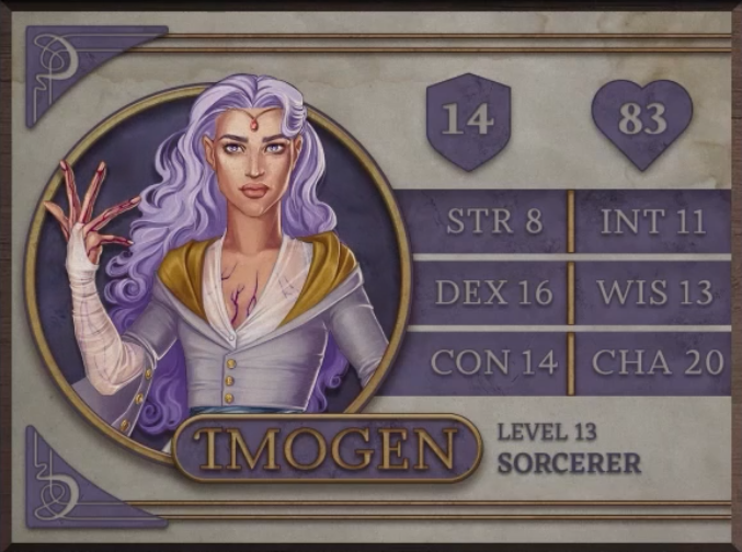 Imogen, class Sorcerer level 13, with 14 AC, 83 HP, 8 strength, 16 dexterity, 14 constitution, 11 intelligence, 13 wisdom, and 20 charisma. A woman with white skin and long, wavy purple hair looking directly at the viewer. A thin circlet sits below her hair with a single small, pinkish-purple gem visible on her forhead. She wears a gray coat with white, gossamer fabric coming from underneath, reaching up to the base of her raised, splayed fingers. Golden fabric accents her shoulders and the gray fabric of the sleeves separates off near the elbows. A pattern of purple, lightning-like markings on her skin reach up her chest and to the tips of her fingers.