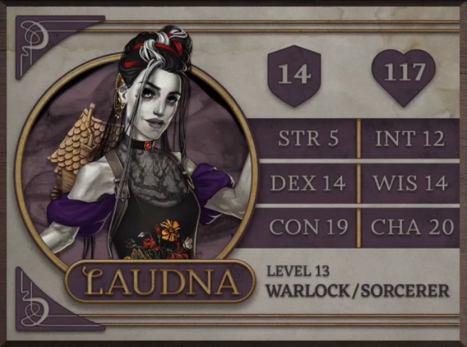 Laudna, class Warlock/Sorcerer level 13, with 14 AC, 117 HP, 5 strength, 14 dexterity, 19 constitution, 12 intelligence, 14 wisdom, and 20 charisma. A paper-pale and thin human woman with dark lips and shadows around her eyes. Her hair is mostly black with red and white streaks, done up above her head. Several long strands drape down to her waist. She is wearing a sleeveless dress with the image of a leafless tree above the neckline and yellow, white, and red flowers above a red belt. A purple wrap is draped across her arms and a wooden dollhouse with a shingled roof is on her back.